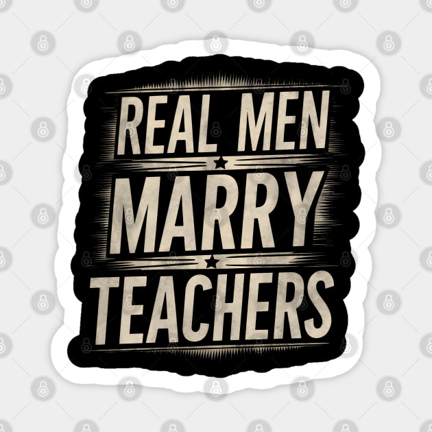 Real Men Marry Teachers Future Husband Teacher Wife Engagement Funny Sticker by TopTees